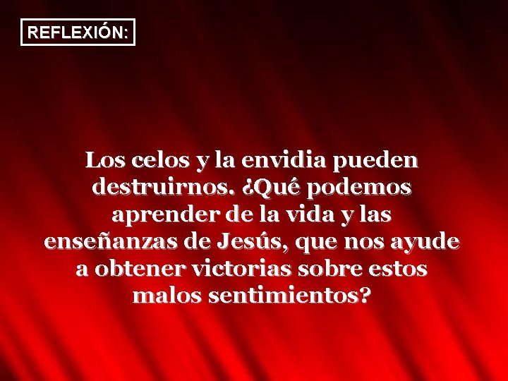 REFLEXIÓN: Los celos y la envidia pueden destruirnos. ¿Qué podemos aprender de la vida