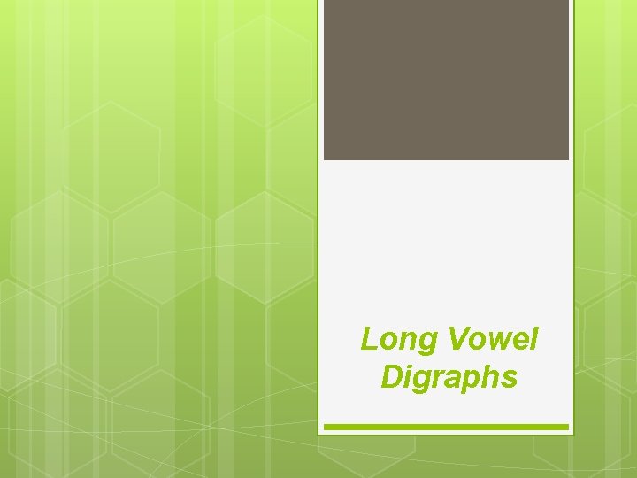 Long Vowel Digraphs 