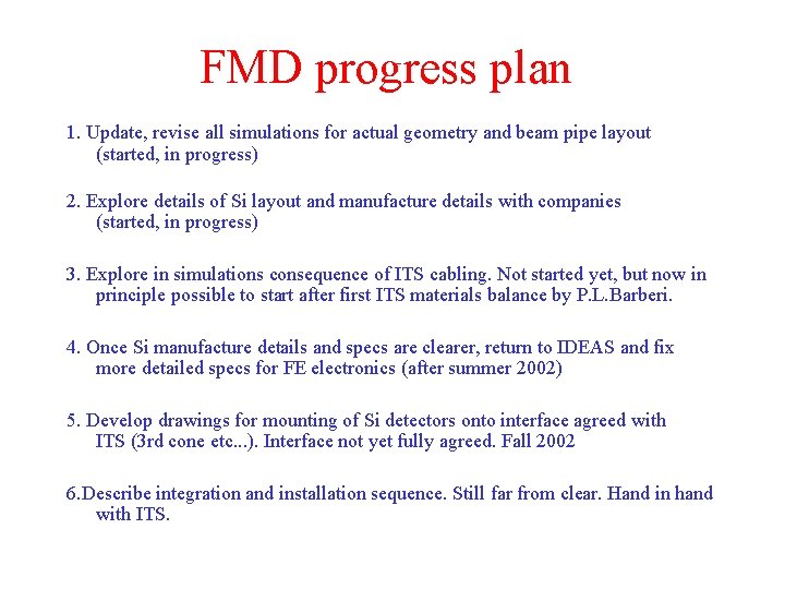 FMD progress plan 1. Update, revise all simulations for actual geometry and beam pipe