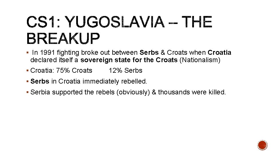 § In 1991 fighting broke out between Serbs & Croats when Croatia declared itself