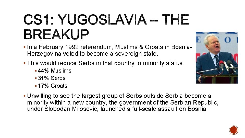 § In a February 1992 referendum, Muslims & Croats in Bosnia- Herzegovina voted to