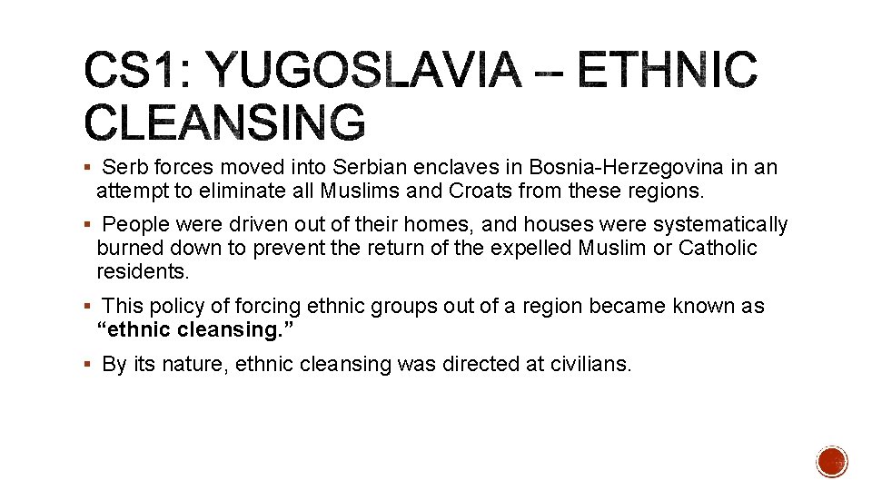§ Serb forces moved into Serbian enclaves in Bosnia-Herzegovina in an attempt to eliminate