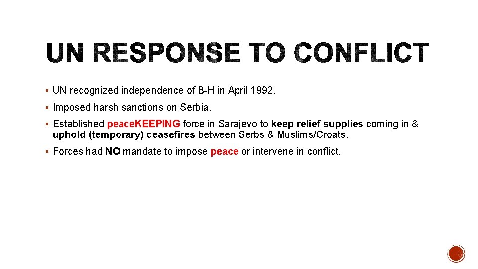 § UN recognized independence of B-H in April 1992. § Imposed harsh sanctions on
