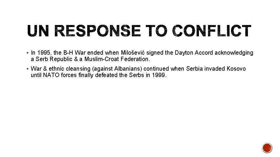 § In 1995, the B-H War ended when Milošević signed the Dayton Accord acknowledging