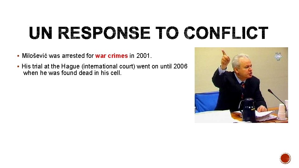 § Milošević was arrested for war crimes in 2001. § His trial at the
