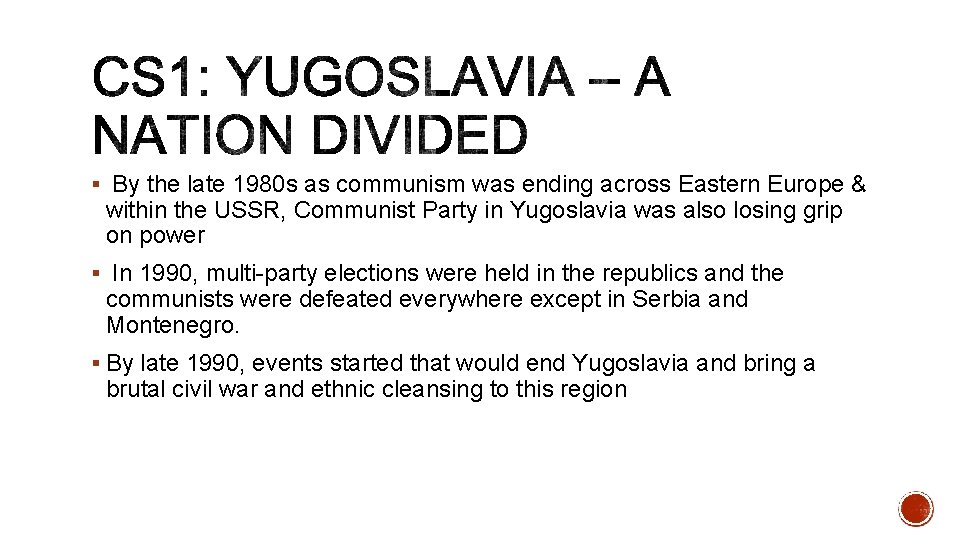 § By the late 1980 s as communism was ending across Eastern Europe &