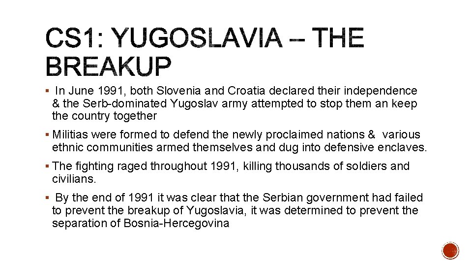 § In June 1991, both Slovenia and Croatia declared their independence & the Serb-dominated