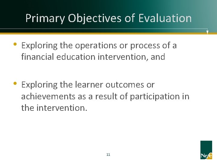 Primary Objectives of Evaluation • Exploring the operations or process of a financial education