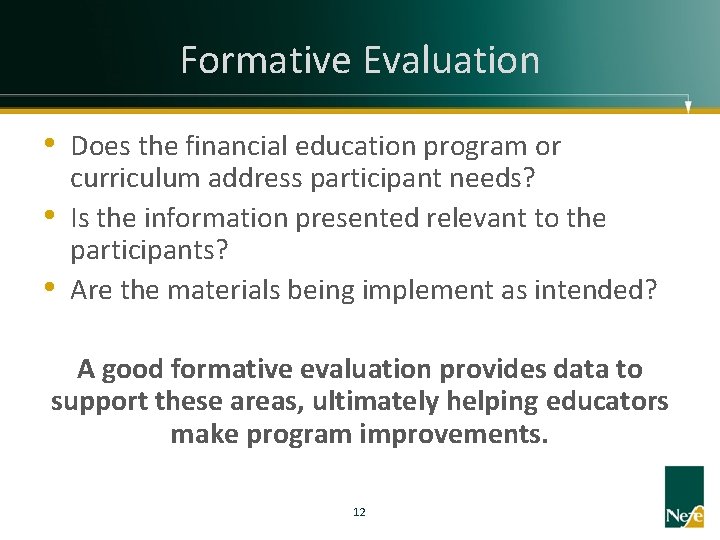 Formative Evaluation • Does the financial education program or • • curriculum address participant