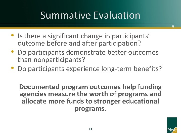 Summative Evaluation • Is there a significant change in participants’ • • outcome before