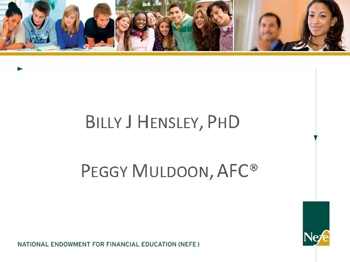 BILLY J HENSLEY, PHD PEGGY MULDOON, AFC® 