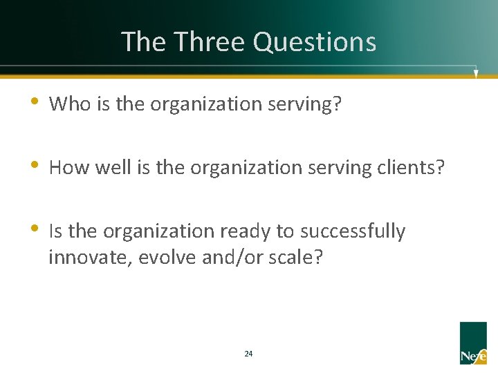 The Three Questions • Who is the organization serving? • How well is the