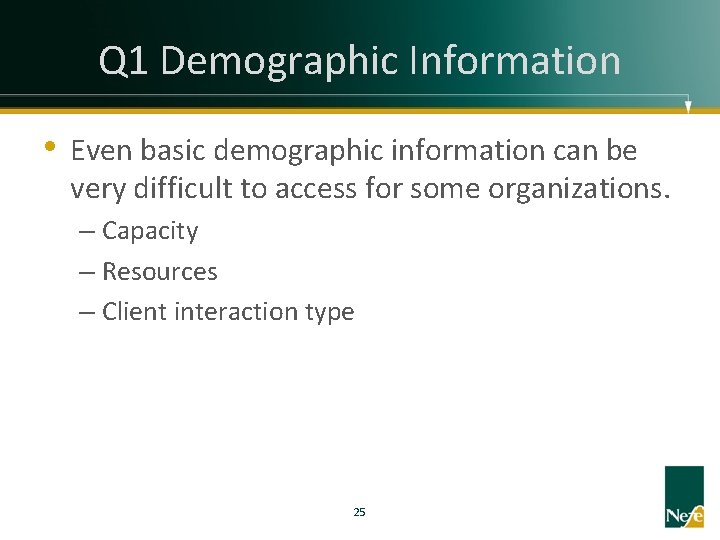 Q 1 Demographic Information • Even basic demographic information can be very difficult to