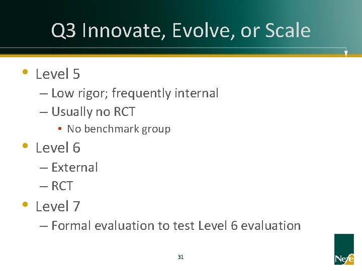 Q 3 Innovate, Evolve, or Scale • Level 5 – Low rigor; frequently internal