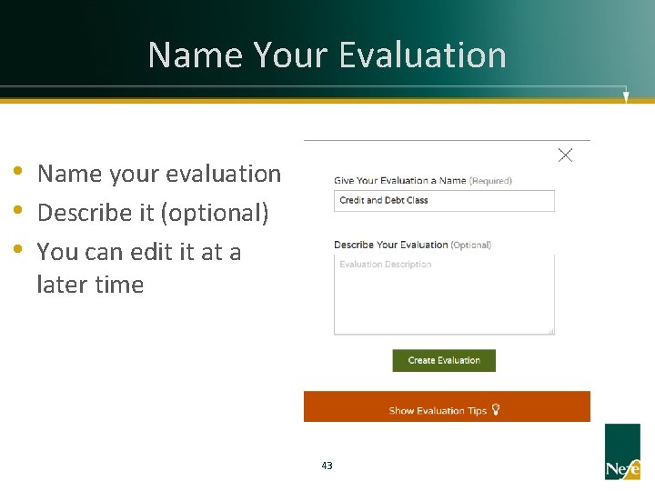 Name Your Evaluation • Name your evaluation • Describe it (optional) • You can