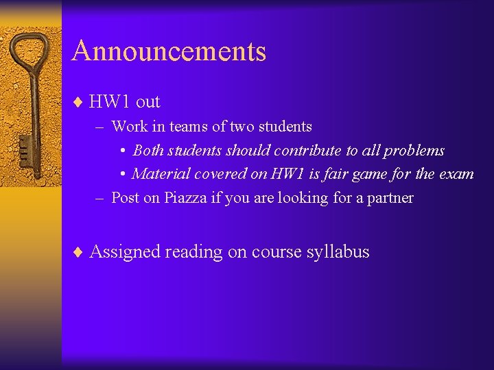 Announcements ¨ HW 1 out – Work in teams of two students • Both