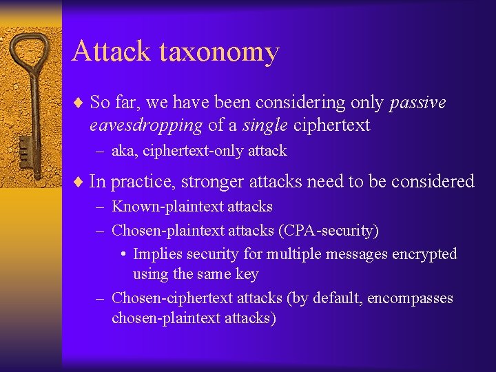 Attack taxonomy ¨ So far, we have been considering only passive eavesdropping of a