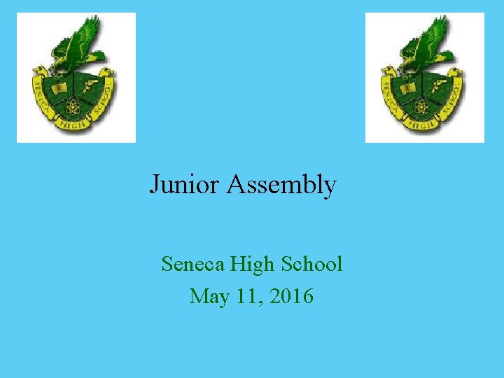 Junior Assembly Seneca High School May 11, 2016 