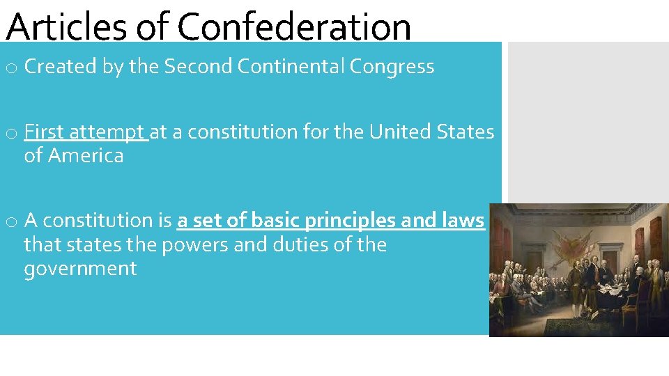 Articles of Confederation o Created by the Second Continental Congress o First attempt at