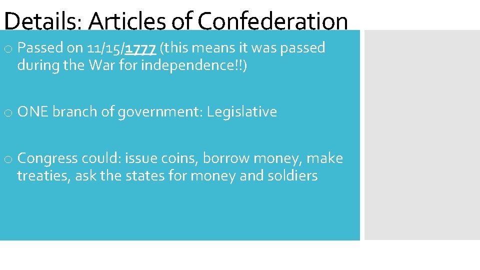 Details: Articles of Confederation o Passed on 11/15/1777 (this means it was passed during