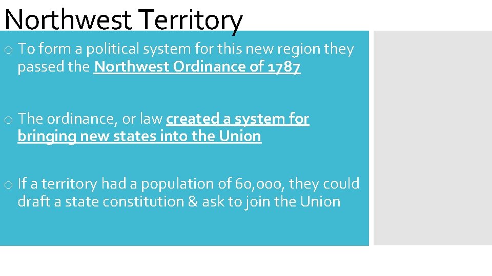 Northwest Territory o To form a political system for this new region they passed