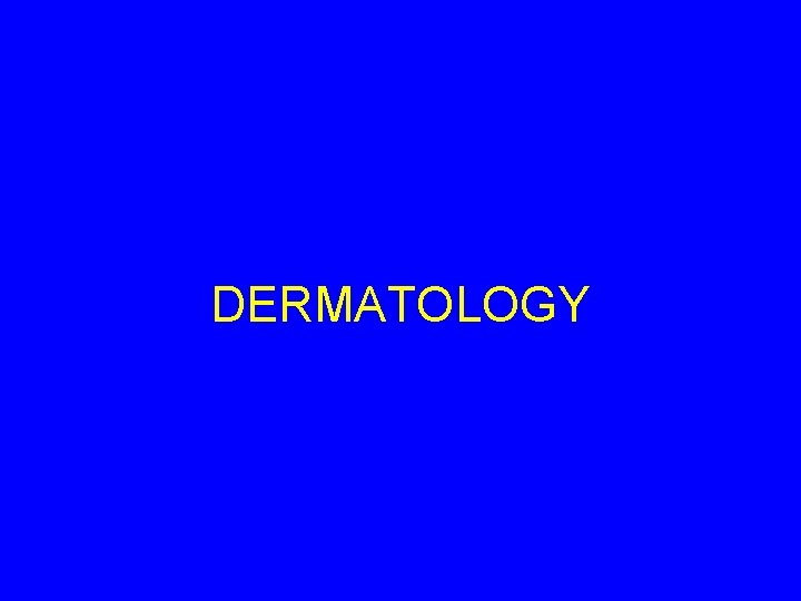 DERMATOLOGY 