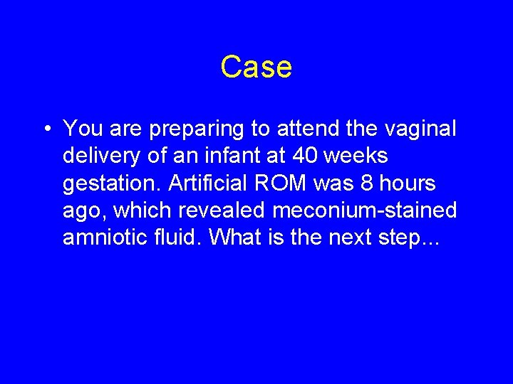 Case • You are preparing to attend the vaginal delivery of an infant at Case • You are preparing to attend the vaginal delivery of an infant at