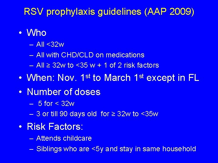 RSV prophylaxis guidelines (AAP 2009) • Who – All <32 w – All with