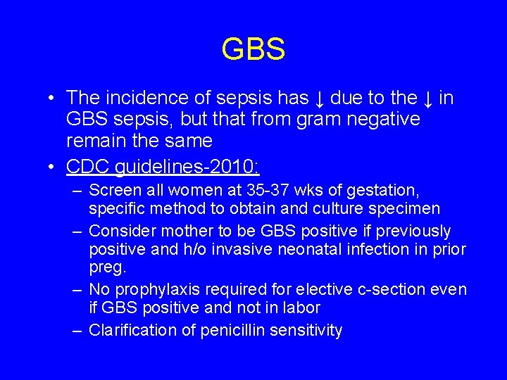 GBS • The incidence of sepsis has ↓ due to the ↓ in GBS