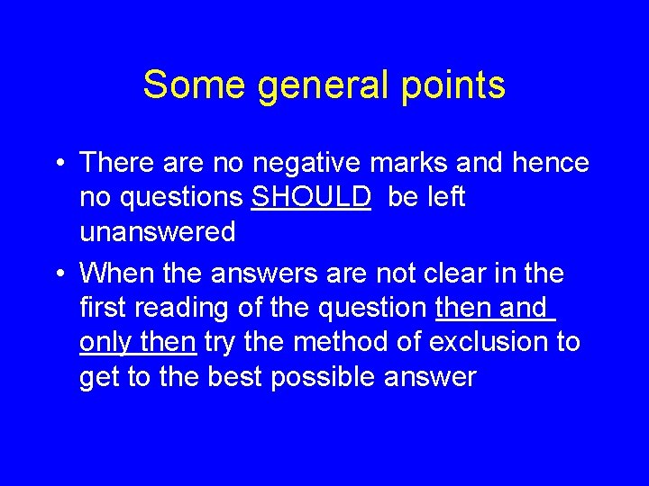Some general points • There are no negative marks and hence no questions SHOULD Some general points • There are no negative marks and hence no questions SHOULD