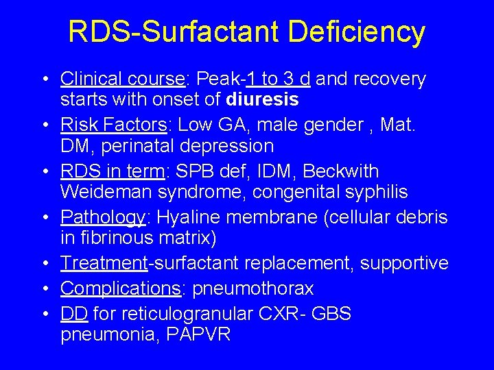 RDS-Surfactant Deficiency • Clinical course: Peak-1 to 3 d and recovery starts with onset