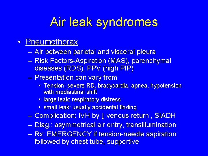 Air leak syndromes • Pneumothorax – Air between parietal and visceral pleura – Risk