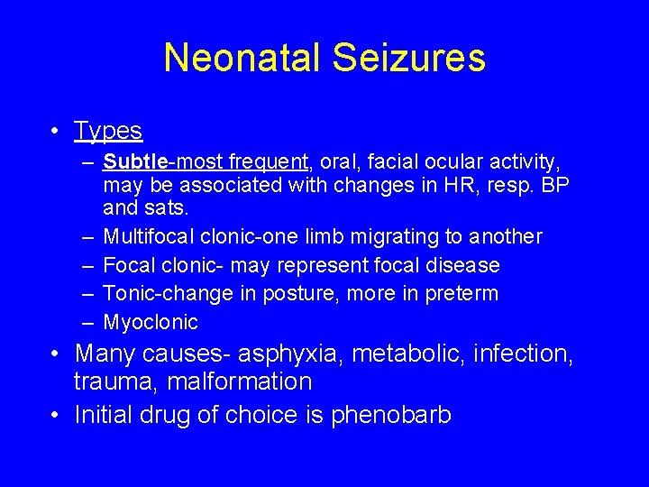 Neonatal Seizures • Types – Subtle-most frequent, oral, facial ocular activity, may be associated