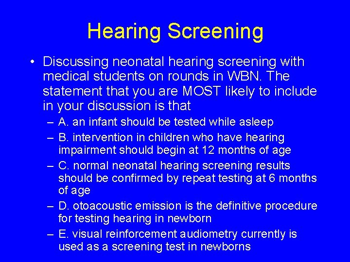 Hearing Screening • Discussing neonatal hearing screening with medical students on rounds in WBN.