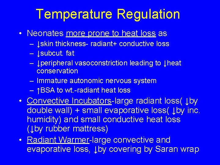 Temperature Regulation • Neonates more prone to heat loss as – ↓skin thickness- radiant+