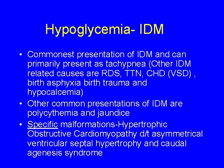 Hypoglycemia- IDM • Commonest presentation of IDM and can primarily present as tachypnea (Other