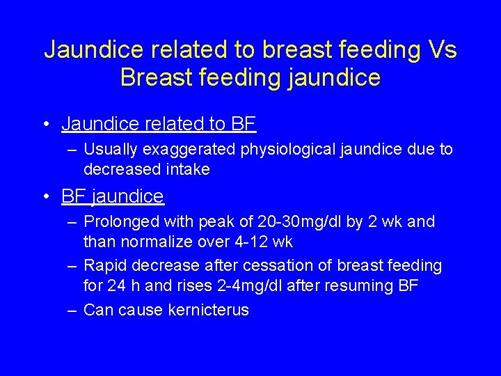 Jaundice related to breast feeding Vs Breast feeding jaundice • Jaundice related to BF