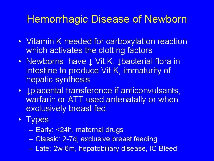 Hemorrhagic Disease of Newborn • Vitamin K needed for carboxylation reaction which activates the