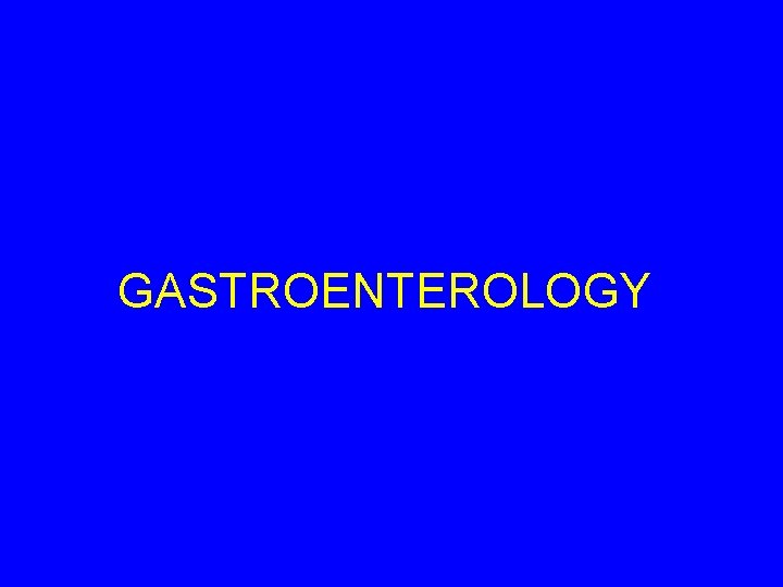 GASTROENTEROLOGY 