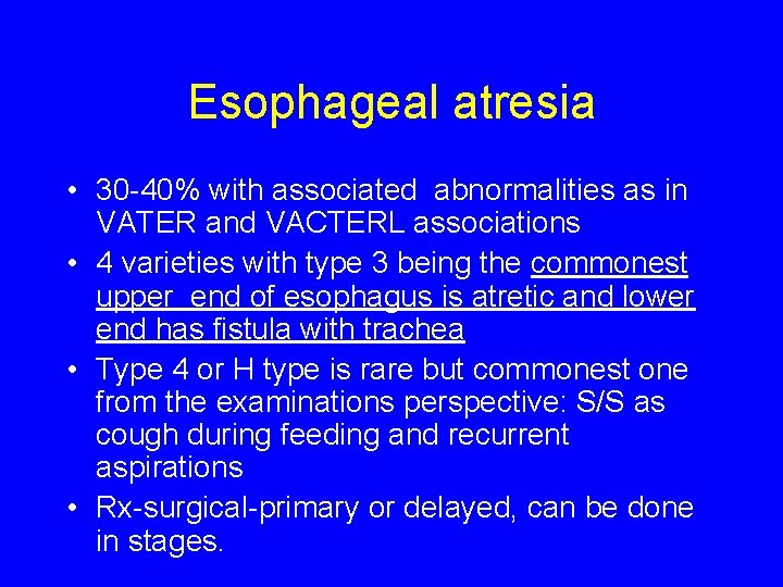 Esophageal atresia • 30 -40% with associated abnormalities as in VATER and VACTERL associations