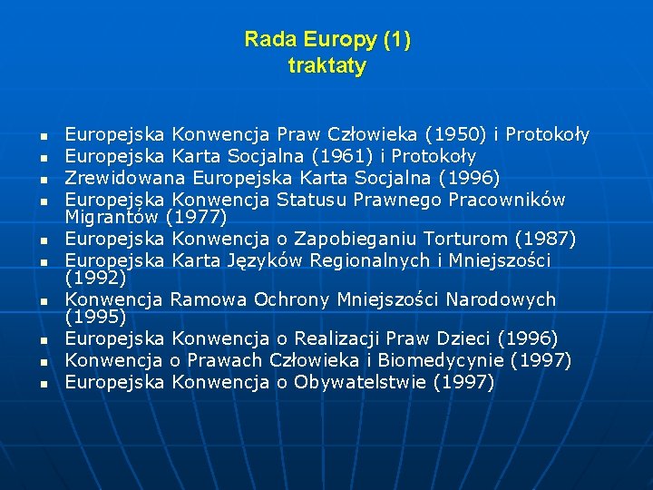 Rada Europy (1) traktaty n n n n n Europejska Konwencja Praw Człowieka (1950)