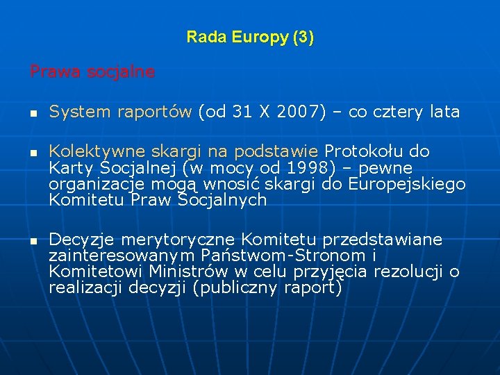 Rada Europy (3) Prawa socjalne n n n System raportów (od 31 X 2007)