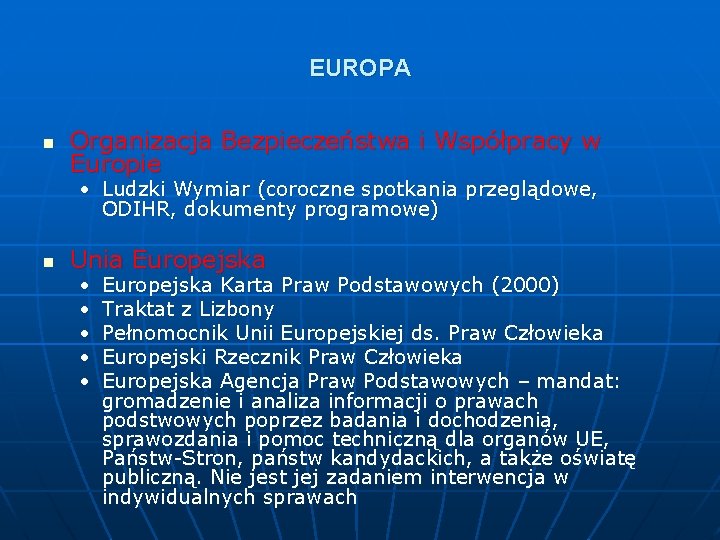 EUROPA n Organizacja Bezpieczeństwa i Współpracy w Europie • Ludzki Wymiar (coroczne spotkania przeglądowe,