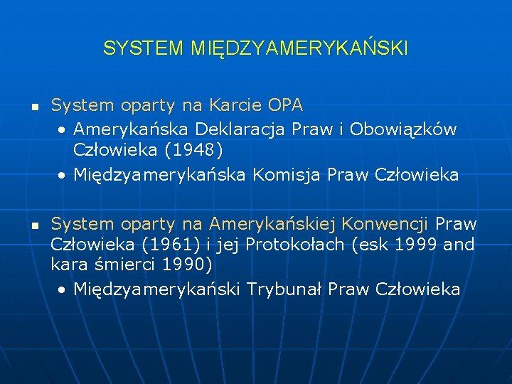 SYSTEM MIĘDZYAMERYKAŃSKI n n System oparty na Karcie OPA • Amerykańska Deklaracja Praw i