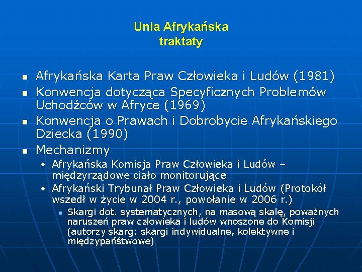 Unia Afrykańska traktaty n n Afrykańska Karta Praw Człowieka i Ludów (1981) Konwencja dotycząca