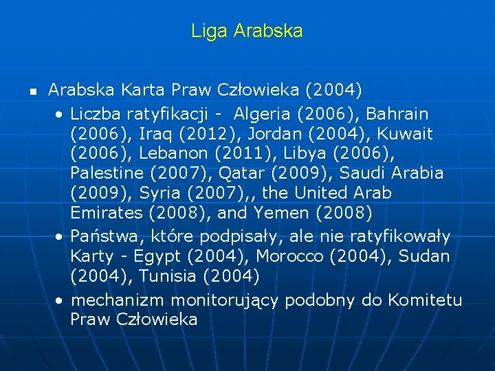 Liga Arabska n Arabska Karta Praw Człowieka (2004) • Liczba ratyfikacji - Algeria (2006),