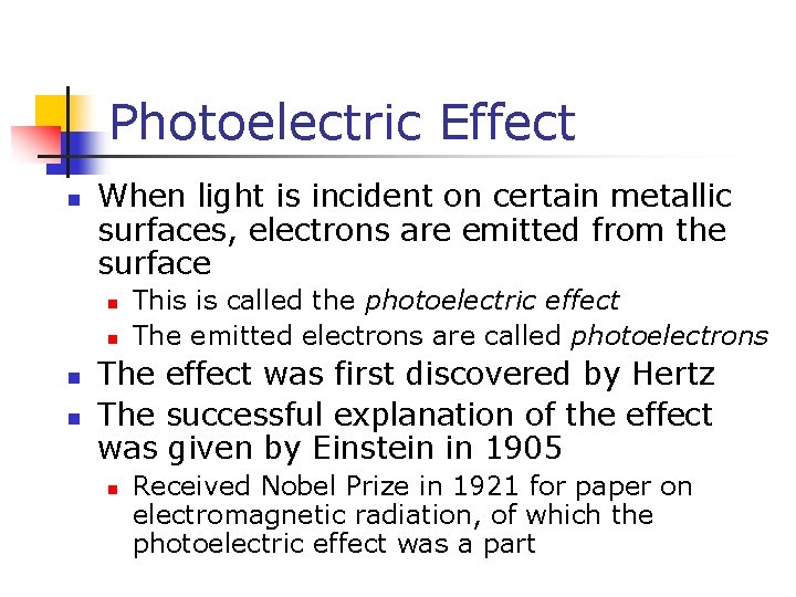 Photoelectric Effect n When light is incident on certain metallic surfaces, electrons are emitted