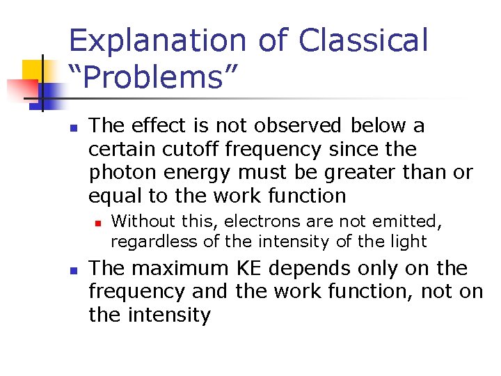 Explanation of Classical “Problems” n The effect is not observed below a certain cutoff
