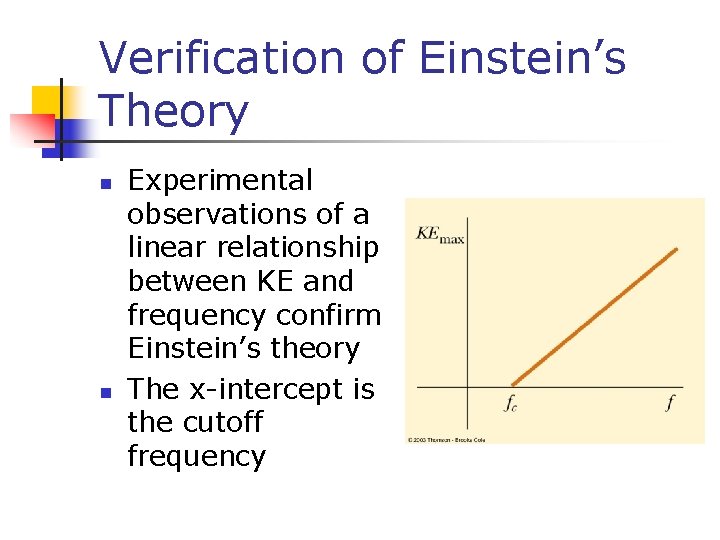 Verification of Einstein’s Theory n n Experimental observations of a linear relationship between KE