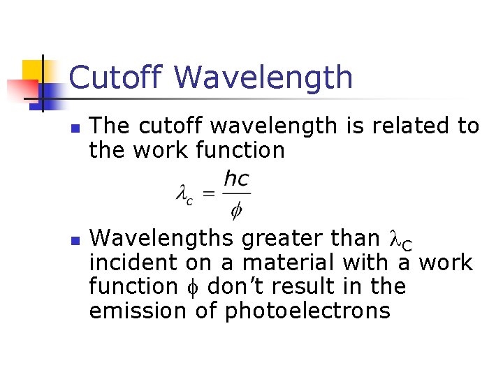 Cutoff Wavelength n n The cutoff wavelength is related to the work function Wavelengths